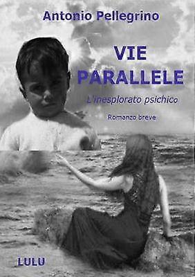 VIE PARALLELE - L'inesplorato psichico -