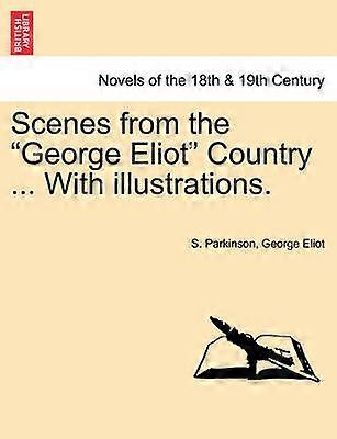 Scenes from the George Eliot Country  With illustrations
