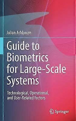 Guide to Biometrics for Large-Scale Systems
