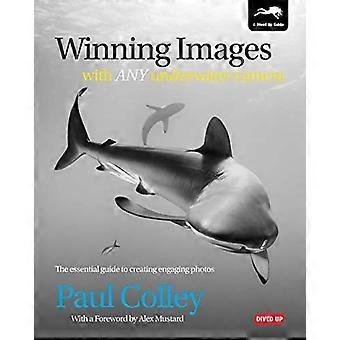 Winning Images with Any Underwater Camera The Essential Guide to Creating Engaging Photos