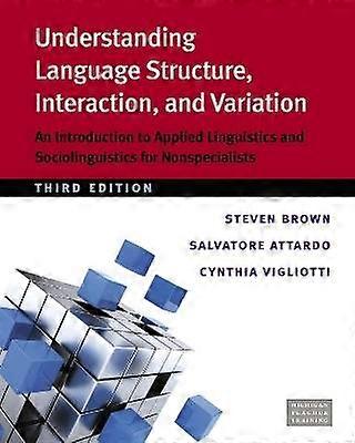 Understanding Language Structure Interaction a - An Introduction to Applied Linguistics and Sociolinguistics for Nonspecialists
