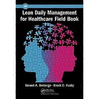 Lean Daily Management For Healthcare Field Book - Gerard A. Berlanga