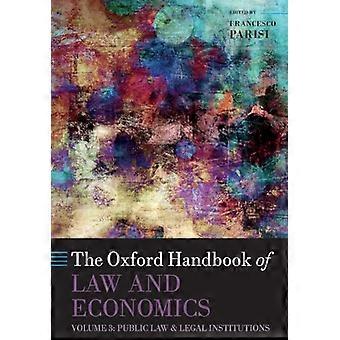 The Oxford Handbook of Law and Economics Volume 3 Public Law and Legal Institutions