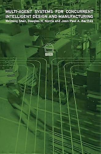 Multi Agent Systems for Concurrent Intelligent Design and Manufacturing