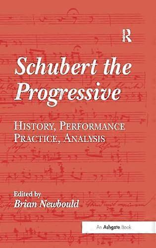 Schubert the Progressive: History Performance Practice Analysis