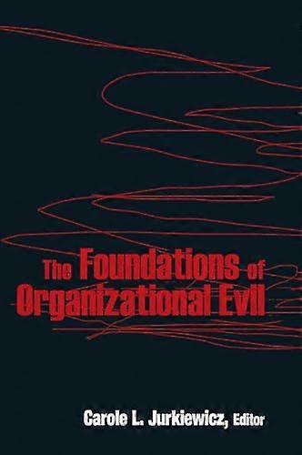 The Foundations of Organizational Evil