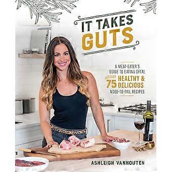 It Takes Guts A Meat-eater's Guide To Eating Offal With Over 75 Delicious Nose-t - Ashleigh Vanhouten