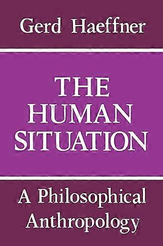 The Human Situation: A Philosophical Anthropology