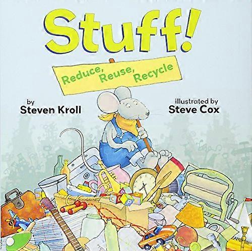 Stuff!: Reduce, Reuse, Recycle