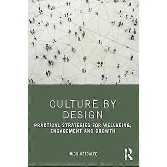 Culture by Design: strategie pratiche per il benessere, l'impegno e la crescita