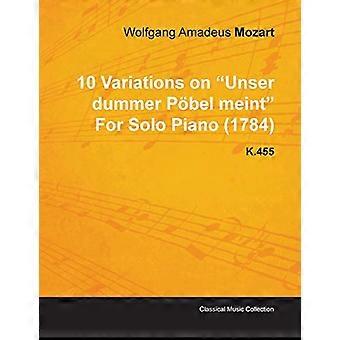10 Variazioni su Unser Dummer Pobel Meint di Wolfgang Amadeus Mozart per pianoforte solo (1784) K.455