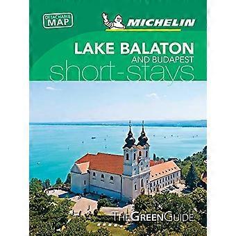 Balaton-järvi ja Budapest - Michelin Green Guide Lyhytaikaiset majoittumiset: Lyhyt oleskelu (Michelin Tourist Guides)