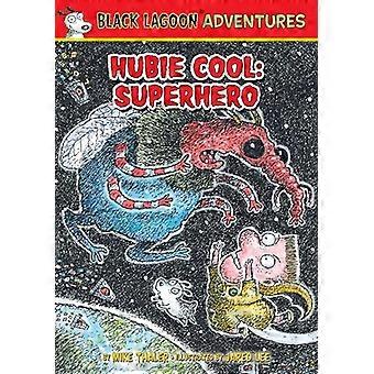 Hubie il supereroe cool (Le avventure della Laguna Nera)