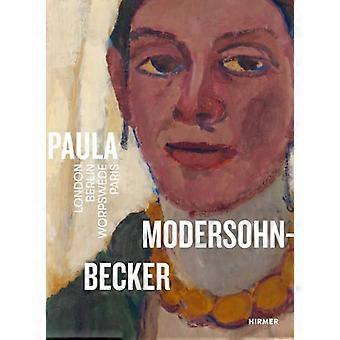 Paula Modersohn Becker London Berlin Worpswede Paris