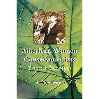 American Women Conservationists Twelve Profiles