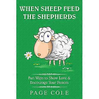 When Sheep Feed The Shepherds Fun Ways For Churches To Show Love Their Love For - Page Cole - Paperback - en Book