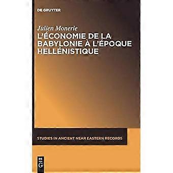 L'conomie De La Babylonie L'poque Hellnistique Ivme - Iime Sicle Avant J.c - Julien Monerie - Hardcover - French Book - History