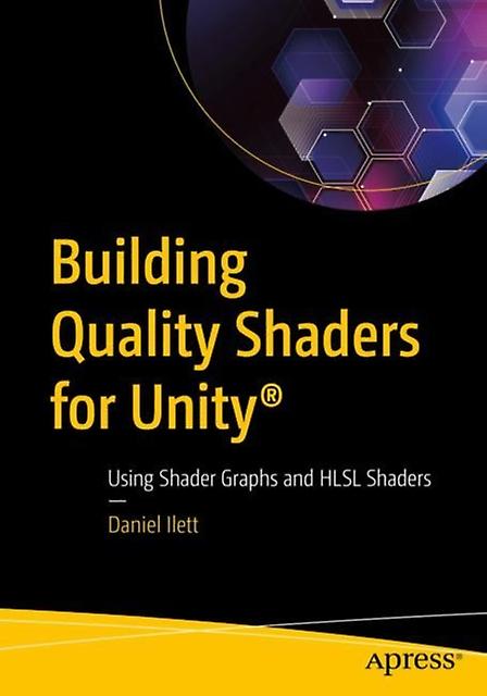 Building Quality Shaders For Unity by Daniel Ilett Paperback