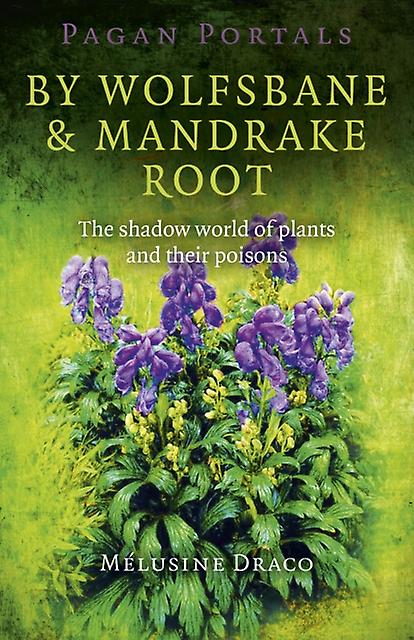 Pagan Portals  By Wolfsbane Amp Mandrake Root  The Shadow World Of Plants And Th by Melusine Draco Paperback