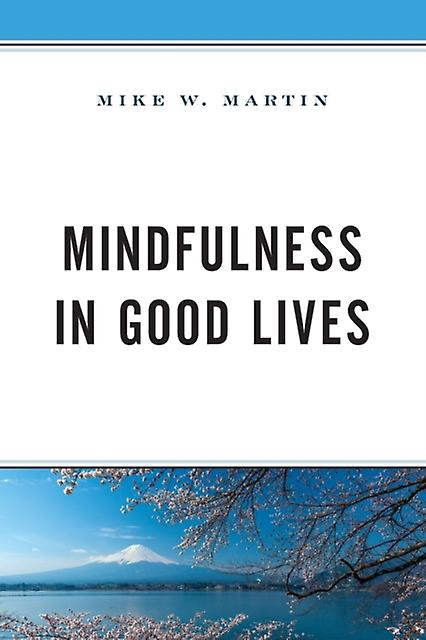 Mindfulness In Good Lives by Mike W. Martin Paperback Book
