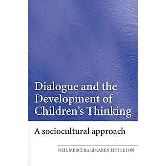 Dialogue And The Development Of Children's Thinking A Sociocultural Approach - Neil Mercer