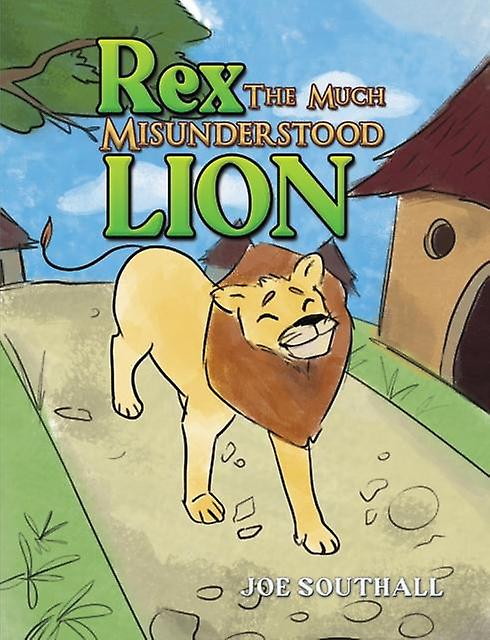 Rex The Much Misunderstood Lion - Joe Southall