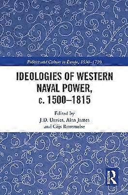 Ideologies of Western Naval Power c. 1500-1815