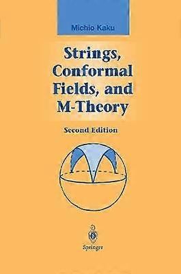 Strings Conformal Fields and M-Theory