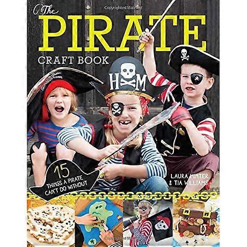 The Pirate Craft Book: 15 Things a Pirate Can't Do Without (Little Button Diaries)