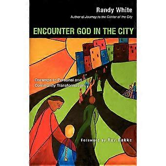 Encounter God In The City Onramps To Personal And Community Transformation - Randy White - Paperback - en Book