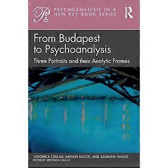 From Budapest To Psychoanalysis Three Portraits And Their Analytic Frames - Taylor & Francis Ltd
