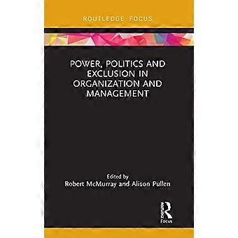 Power Politics and Exclusion in Organization and Management