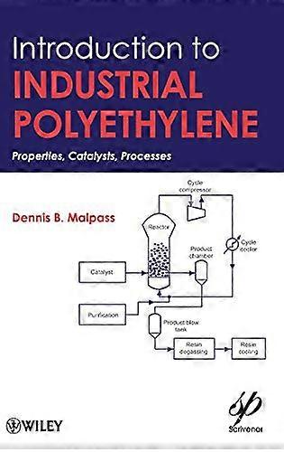 Introduction to Industrial Polyethylene: Properties Catalysts and Processes