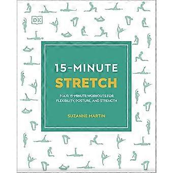 15-Minute Stretch: Four 15-Minute Workouts for Flexibility, Posture, and Strength