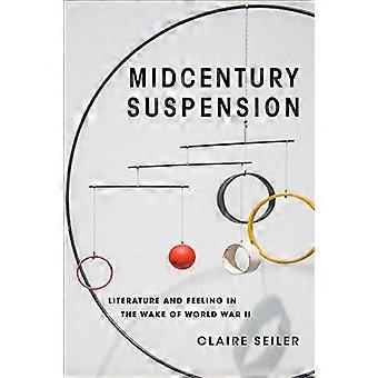 Midcentury Suspension: Literatur und Gefühl im Gefolge des Zweiten Weltkriegs (Modernistische Breiten)