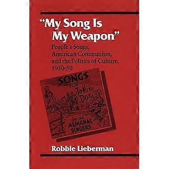 Min låt är mitt vapen: Peoples låtar, amerikanska kommunismen och politiken i kultur, 1930-50 (musik i livet i Amerika)