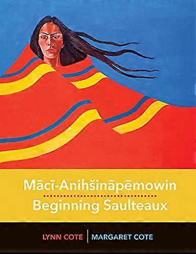 Maci-AnihA inapemowin / Beginning Saulteaux