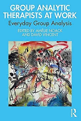 Group Analytic Therapists at Work: Everyday Group Analysis
