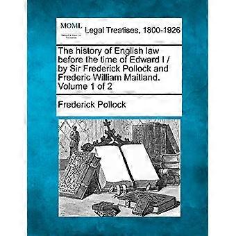 La storia del diritto inglese prima del tempo di Edoardo I / Di Sir Frederick Pollock e Frederic William Maitland. Volume 1 di 2