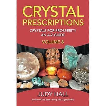 Crystal Prescriptions volume 8 - Crystals for Prosperity - een A-Z gids