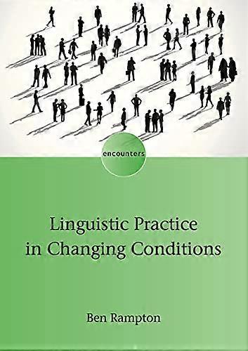 Linguistic Practice in Changing Conditions (Encounters)