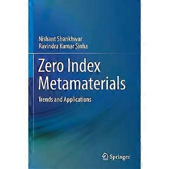 Zero Index Metamaterials Trends And Applications - Nishant Shankhwar