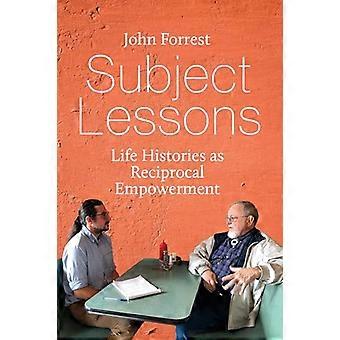 Subject Lessons Life Histories as Reciprocal Empowerment