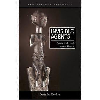 Invisible Agents Spirits In A Central African History - David M. Gordon - Paperback - English Book - History