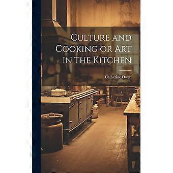 Culture And Cooking Or Art In The Kitchen