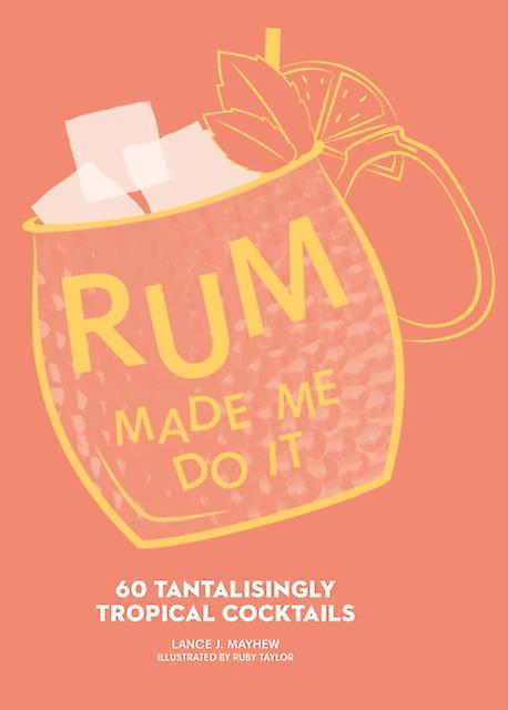 Rum Made Me Do It by Lance J. Mayhew Hardback Book