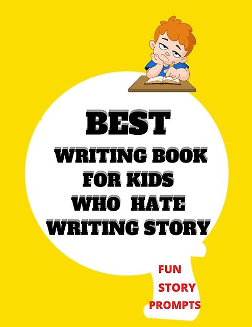 Best Writing Book For Kids Who Hate Writing Story