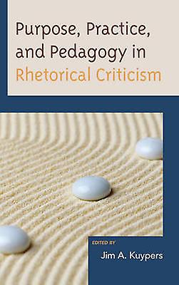 Purpose Practice And Pedagogy In Rhetorical Criticism Paperback Book