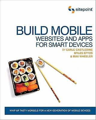 Build Mobile Websites and Apps for Smart Devices