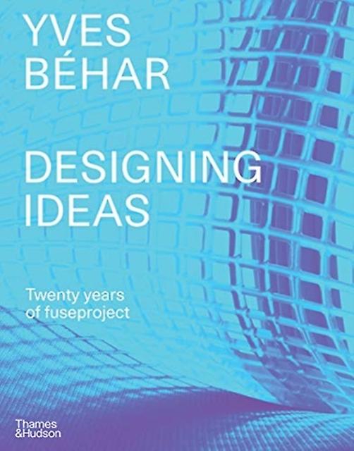 Yves Behar Fuseproject by Adam Fisher Hardback Book